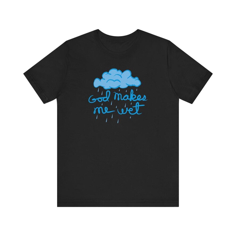 God Makes Me Wet